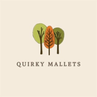 Quirky Mallets