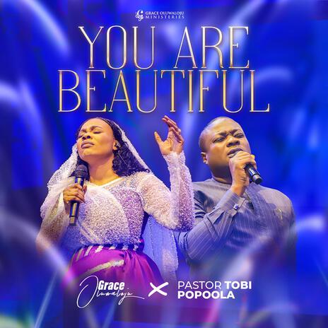 You are Beautiful ft. Pastor Tobi Popoola | Boomplay Music