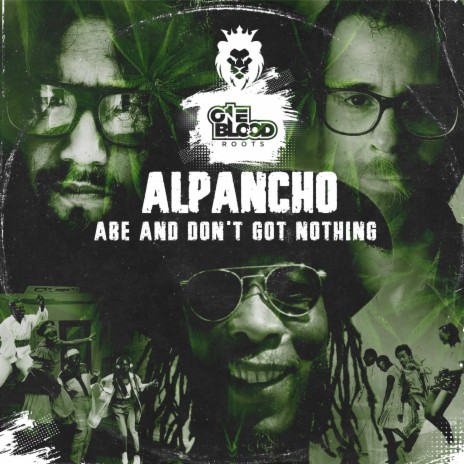 Alpancho AND DONT GOT NOTHING