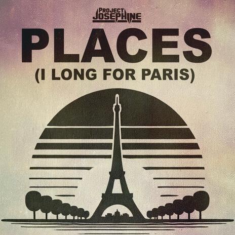 Places (I Long for Paris) | Boomplay Music