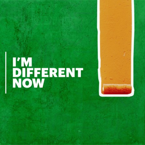 I'm Different Now | Boomplay Music