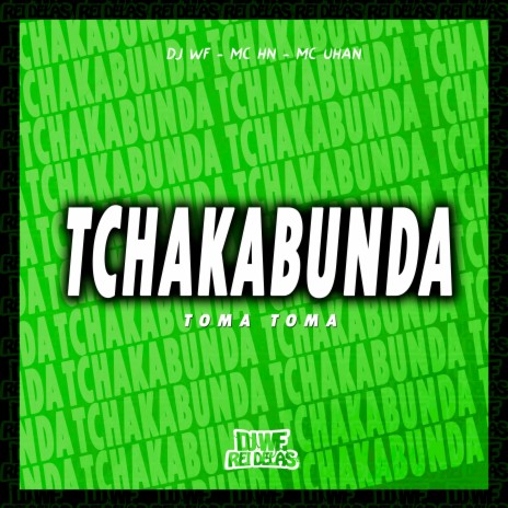 Tchakabunda - Toma Toma ft. MC HN & MC UHAN | Boomplay Music