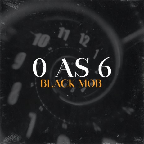 0 AS 6 ft. BLACK MOB | Boomplay Music