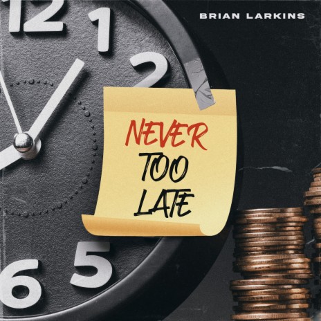 Never Too Late | Boomplay Music