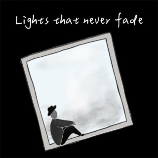 Lights that never fade lyrics | Boomplay Music