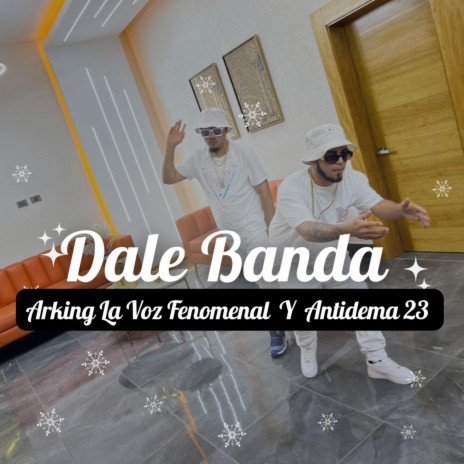 Dale Banda ft. Antidema 23 | Boomplay Music