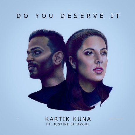 Do You Deserve It ft. Justine Eltakchi | Boomplay Music