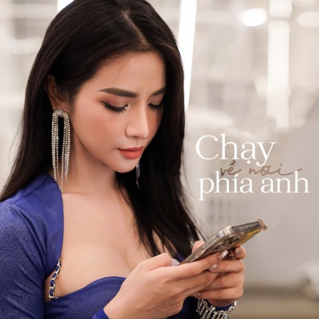 Chạy Về Nơi Phía Anh | Boomplay Music