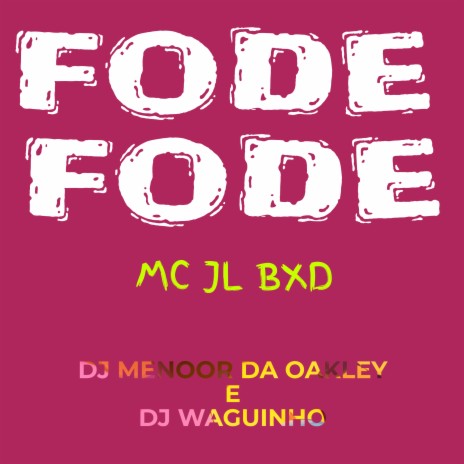 Fode Fode ft. DjWaguinho & DJ MENOOR DA OAKLEY | Boomplay Music