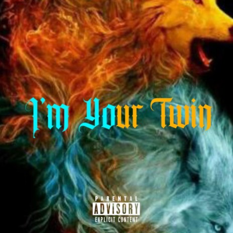 I'm Your Twin | Boomplay Music