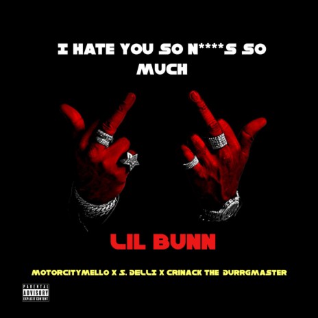 I Hate You Niggas So Much ft. motorcitymello, S. Delli & Crinack the Durrgmaster