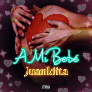 A MI BEBE lyrics | Boomplay Music