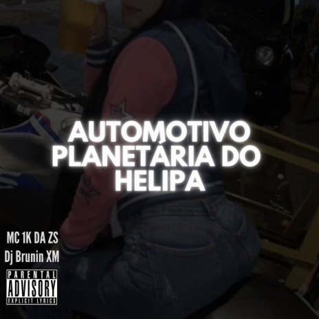 Automotivo Planetária Do Helipa ft. Mc 1k da zs | Boomplay Music