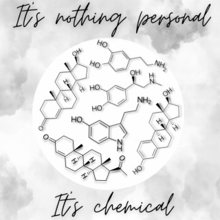 It's Nothing Personal, It's Chemical