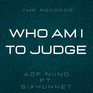 Who am i to judge