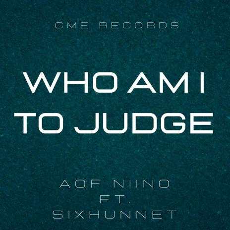 Who am i to judge ft. Sixhunnet | Boomplay Music