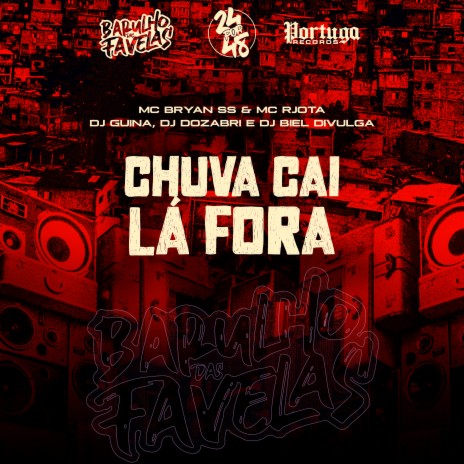 Chuva Cai Lá Fora ft. Mc Rjota, Mc Bryan SS, Dj Guina & DJ Biel Divulga | Boomplay Music