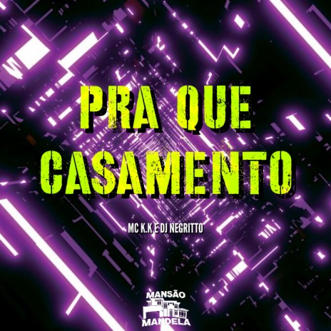 Pra Que Casamento ft. DJ Negritto | Boomplay Music