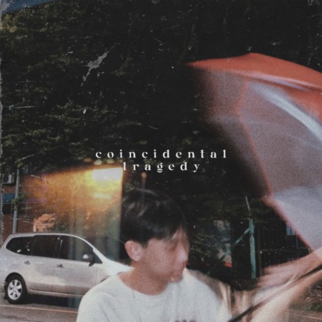 coincidental tragedy | Boomplay Music