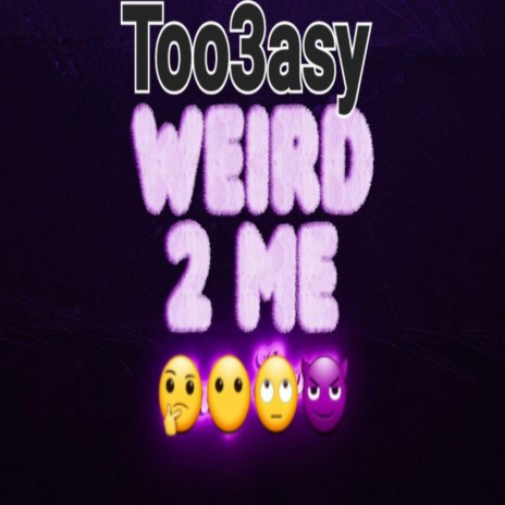 Weird 2 Me | Boomplay Music