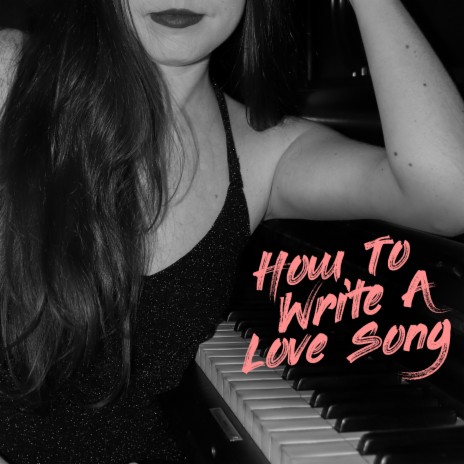 How to Write a Love Song | Boomplay Music