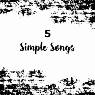 5 Simple Songs
