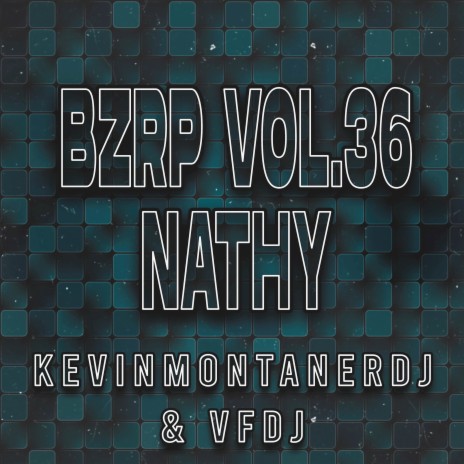 Bzrp Music Sessions: Nathy, Vol. 36 (Remix) ft. KevinMontanerDj | Boomplay Music