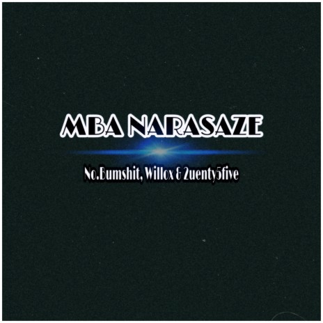 Mba Narasaze ft. Wilox & 2uenty5ive | Boomplay Music