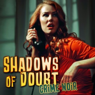 Shadows Of Doubt: Crime Noir