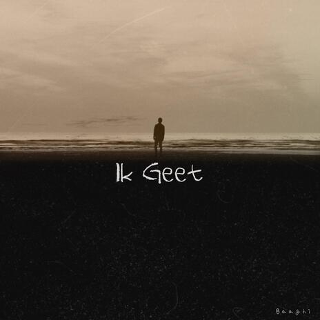 Ik Geet | Boomplay Music