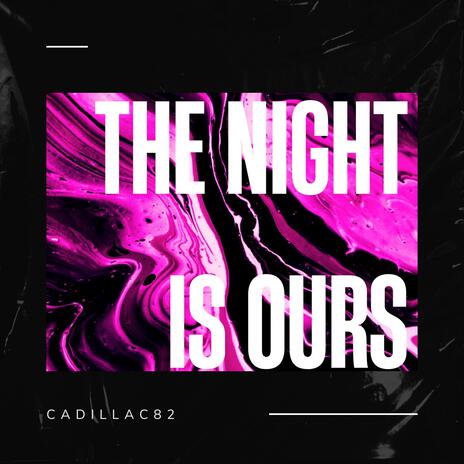 The Night Is Ours