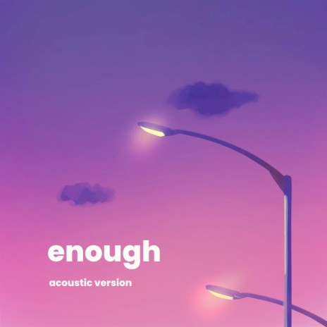 Enough (Acoustic Version) ft. Cover Girl | Boomplay Music