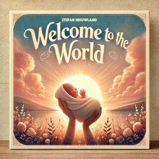 Welcome To The World lyrics | Boomplay Music