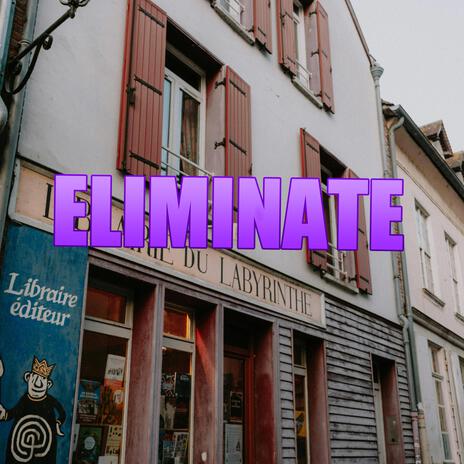 Eliminate