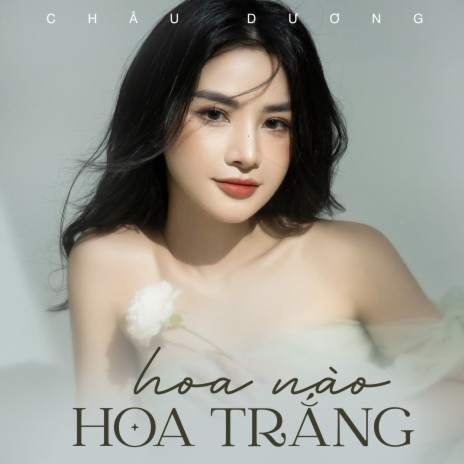 Hoa Nào Hoa Trắng | Boomplay Music