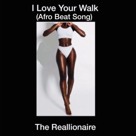 I Love Your Walk (Afro Beat Song) | Boomplay Music