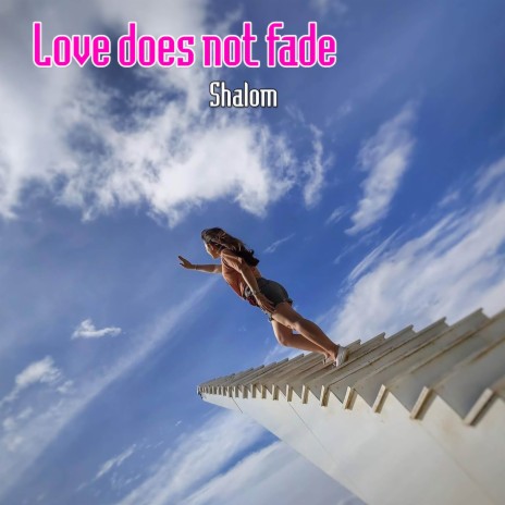 Love does not fade