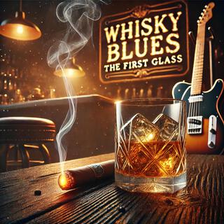 Whisky Blues: The First Glass