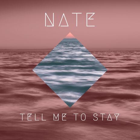 Tell Me To Stay | Boomplay Music