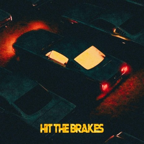 HIT THE BREAKS | Boomplay Music