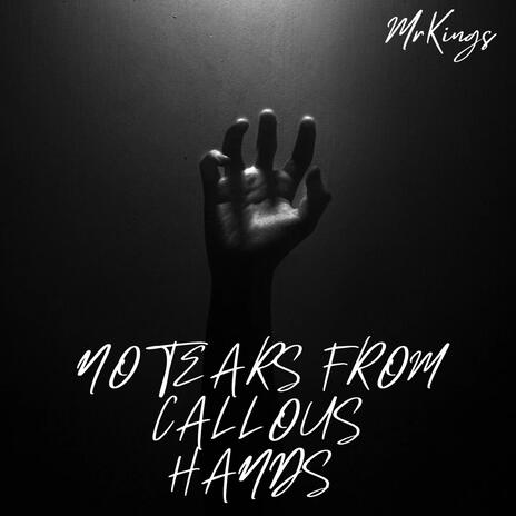 No Tears From Callous Hands | Boomplay Music