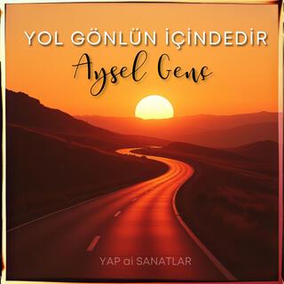 YOL GÖNLÜN İÇİNDEDİR - AYSEL GENÇ