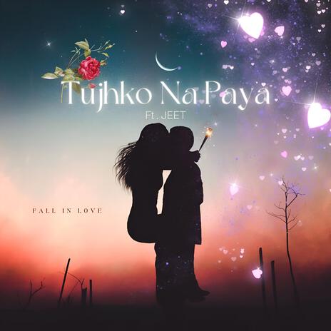 Tujhko Na Paya | Boomplay Music