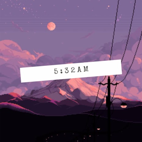 5:32am | Boomplay Music