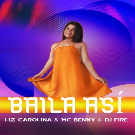 Baila Así ft. Liz Carolina & Mc Benny | Boomplay Music