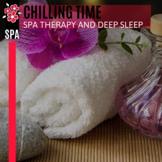 Chilling Time - Spa Therapy and Deep Sleep