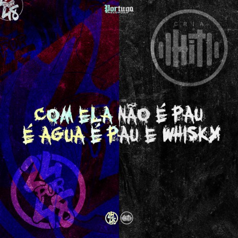 Com Ela Não É Pau e Agua É Pau e Whisky ft. MC LUIGGI & DJ DUH 011 | Boomplay Music