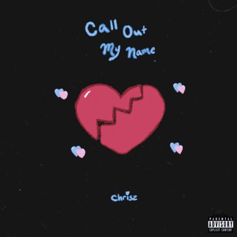 call out my name </3 | Boomplay Music