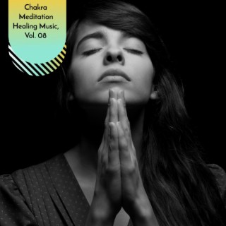 Chakra Meditation Healing Music, Vol. 08