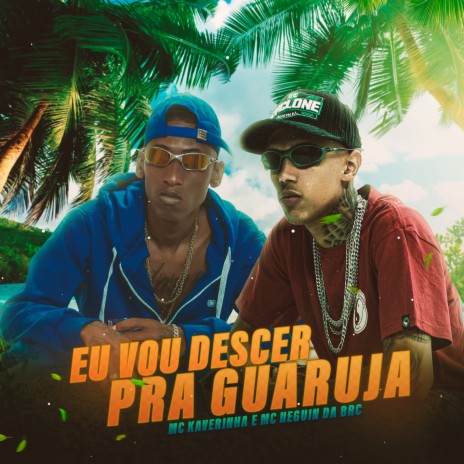 Vou Descer pra Guaruja ft. Mc Neguin da BRC & Dj David LP | Boomplay Music